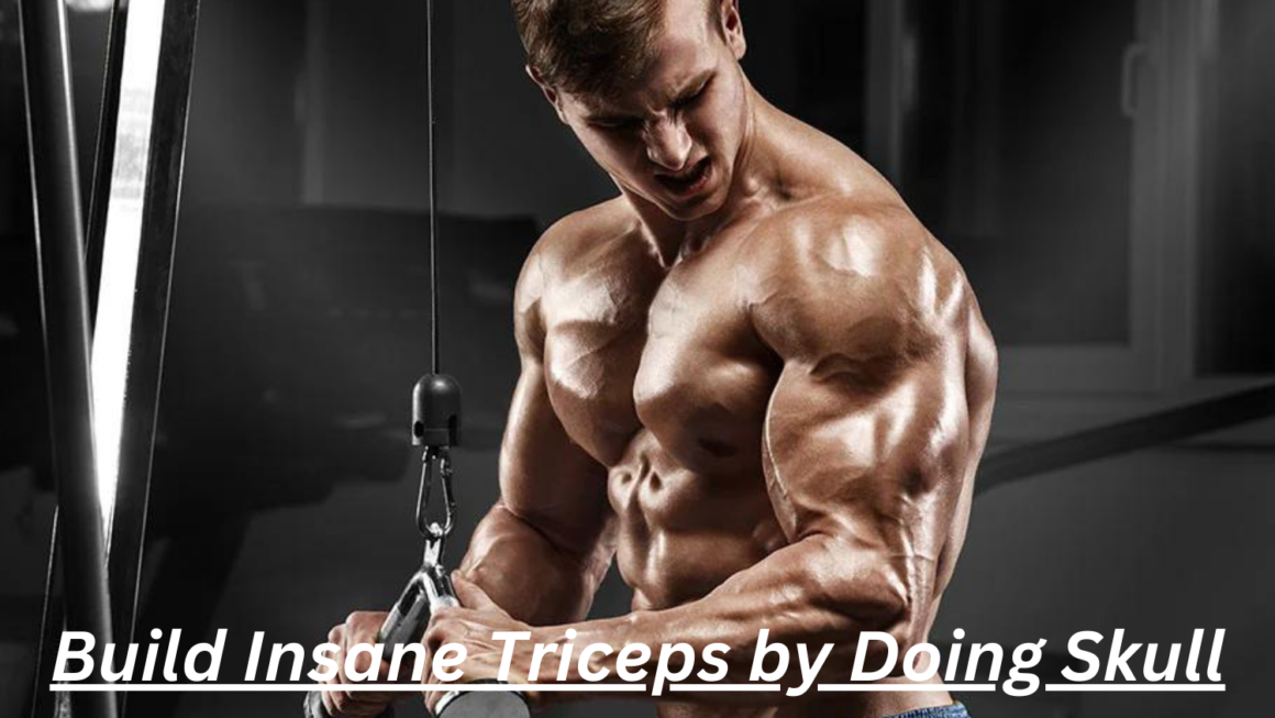 Build Insane Triceps by Doing Skull Crushers