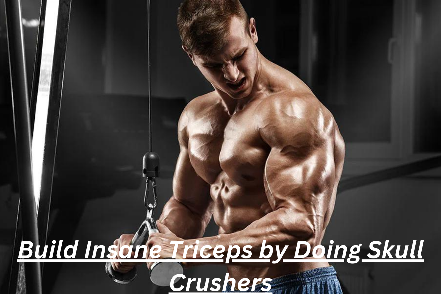 Build Insane Triceps by Doing Skull Crushers