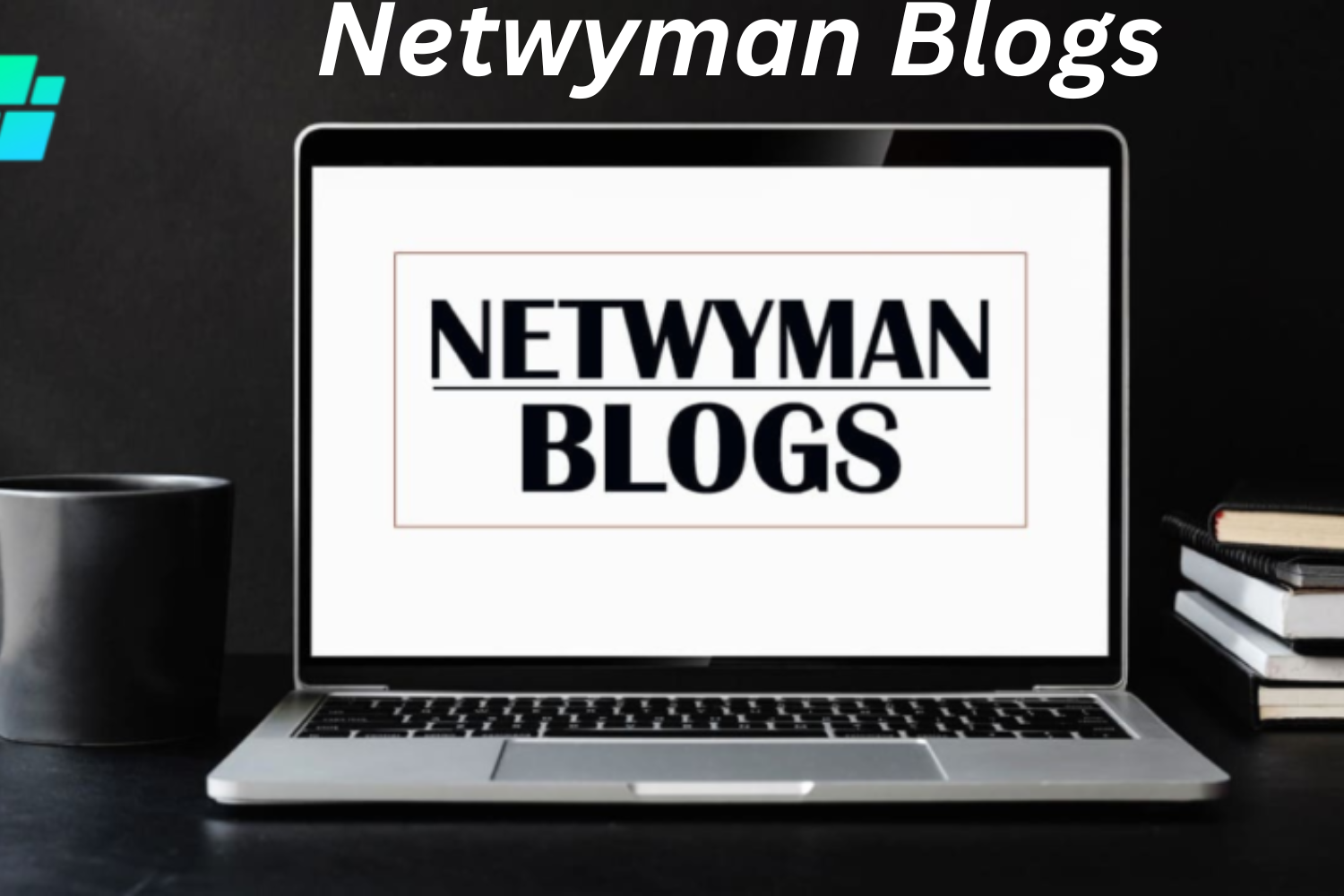 Netwyman Blogs